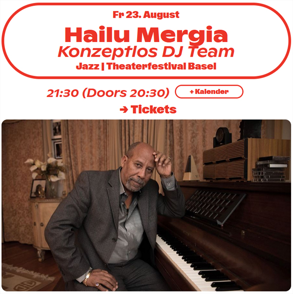 Hailu Mergia Konzeptlos Rainer D.H. Basel Kaserne concert Theatherfestival basel Theaterfestivalbasel